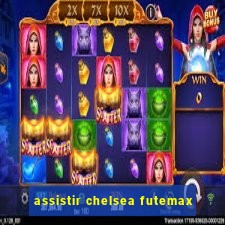 assistir chelsea futemax